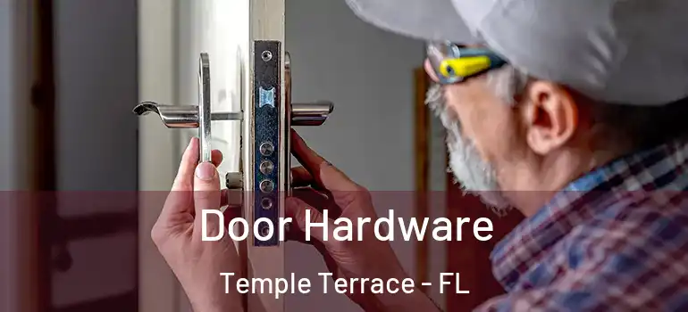 Door Hardware Temple Terrace - FL