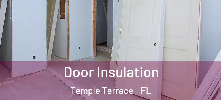  Door Insulation Temple Terrace - FL