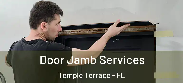  Door Jamb Services Temple Terrace - FL