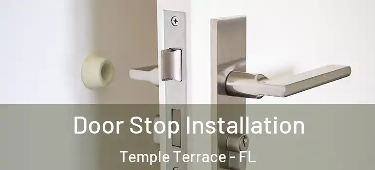  Door Stop Installation Temple Terrace - FL
