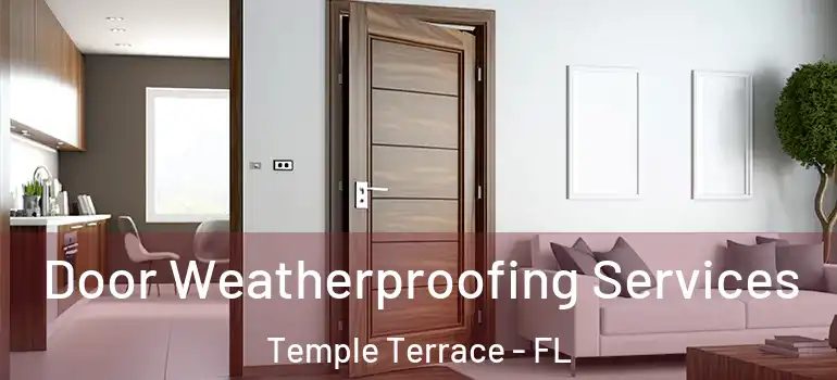  Door Weatherproofing Services Temple Terrace - FL