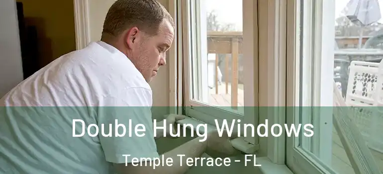  Double Hung Windows Temple Terrace - FL