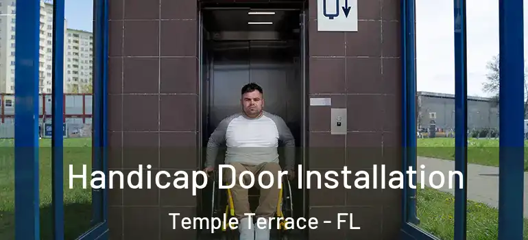  Handicap Door Installation Temple Terrace - FL