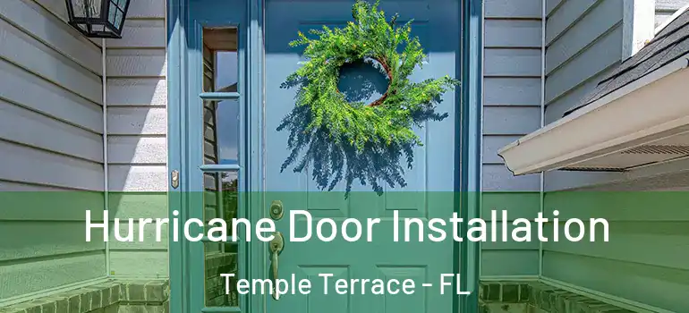  Hurricane Door Installation Temple Terrace - FL