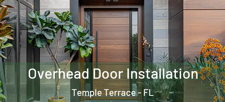  Overhead Door Installation Temple Terrace - FL