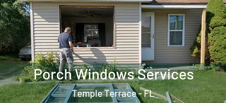  Porch Windows Services Temple Terrace - FL