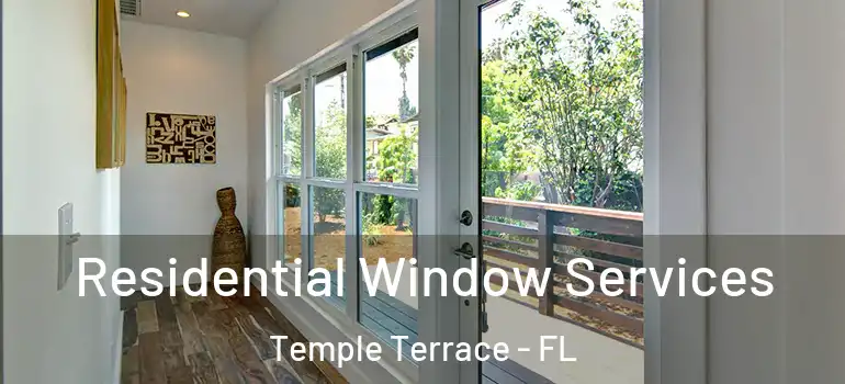  Residential Window Services Temple Terrace - FL