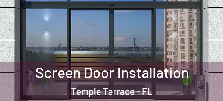  Screen Door Installation Temple Terrace - FL