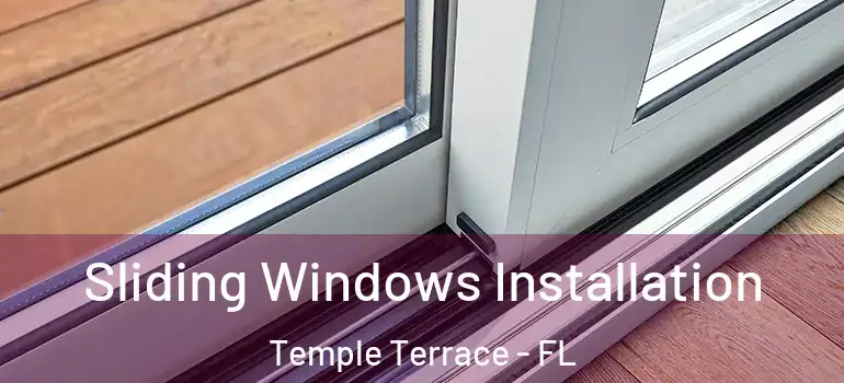 Sliding Windows Installation Temple Terrace - FL