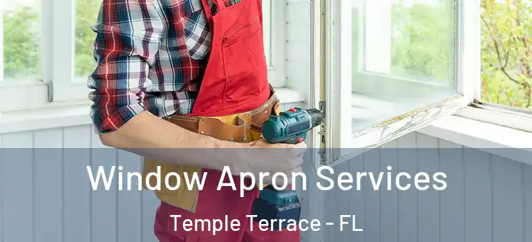  Window Apron Services Temple Terrace - FL