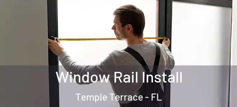  Window Rail Install Temple Terrace - FL